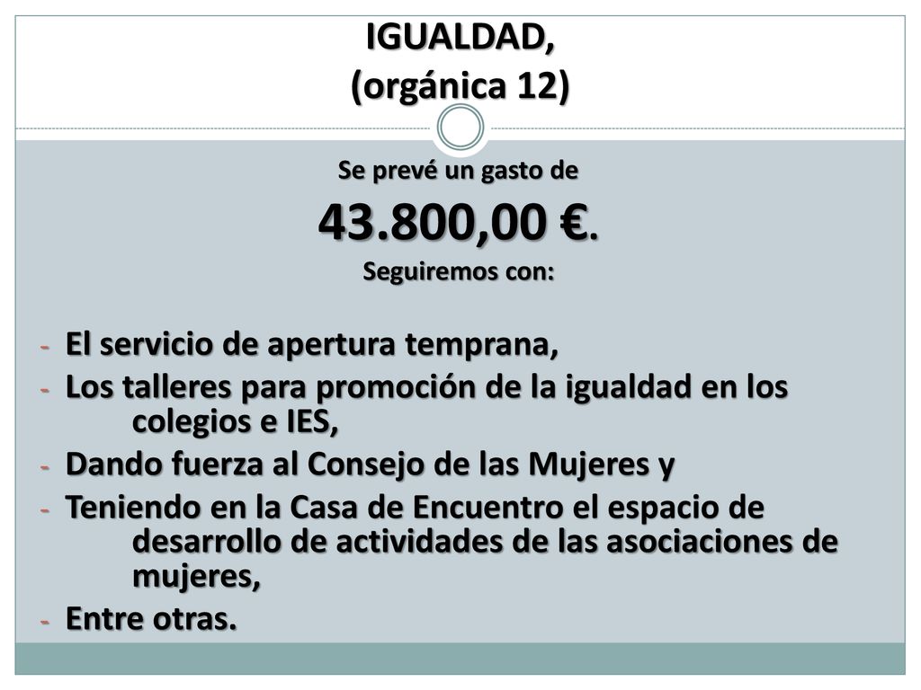 43.800,00 €. IGUALDAD, (orgánica 12) El servicio de apertura temprana,