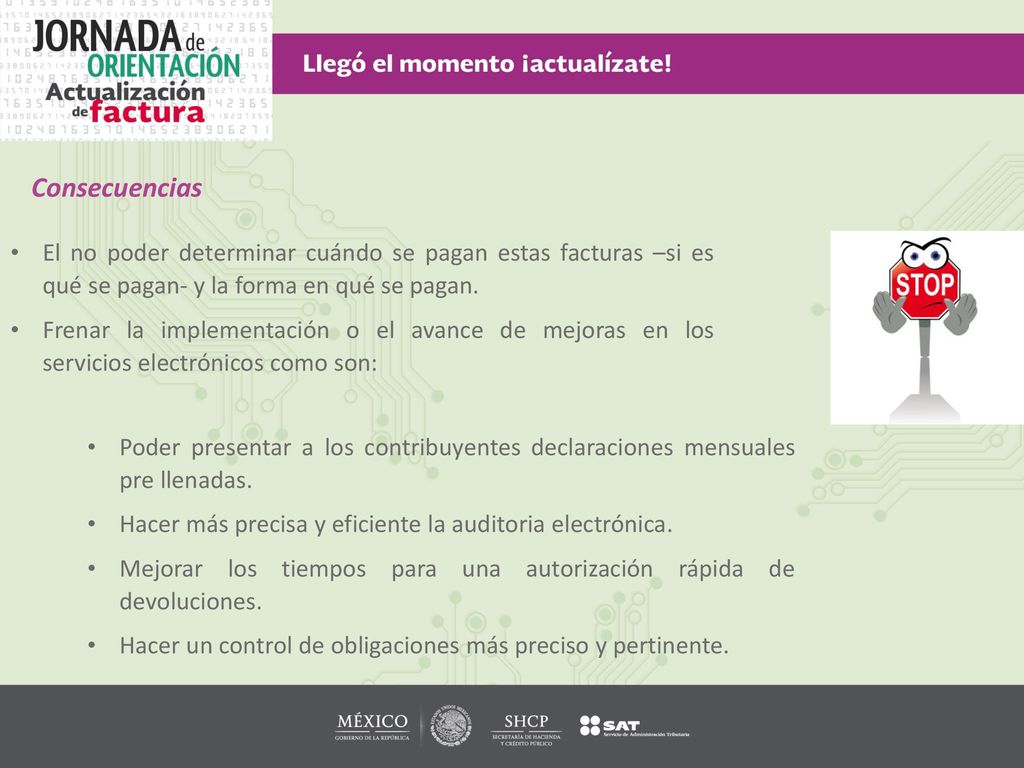 Consecuencias El no poder determinar cuándo se pagan estas facturas –si es qué se pagan- y la forma en qué se pagan.