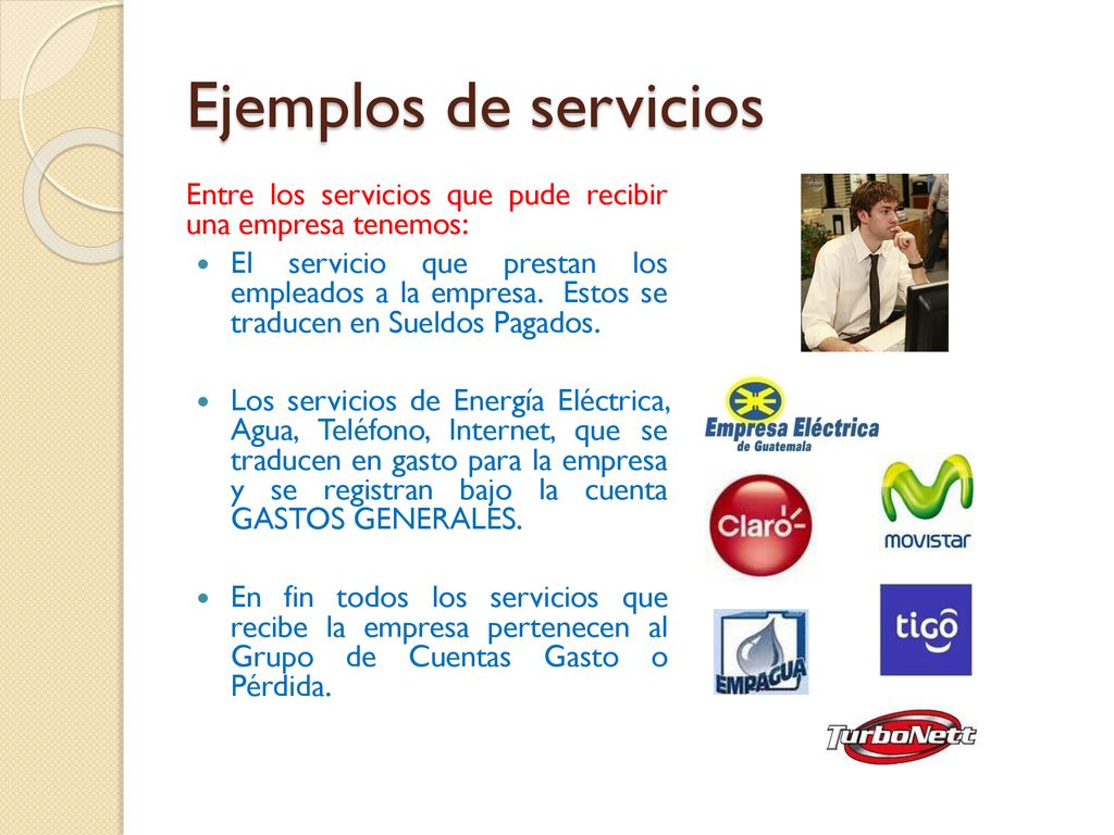 Ejemplos de servicios Entre los servicios que pude recibir una empresa tenemos:
