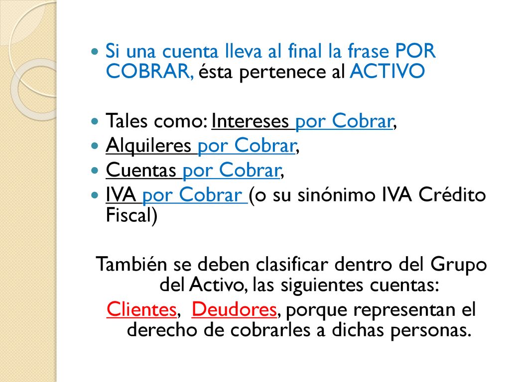 Si una cuenta lleva al final la frase POR COBRAR, ésta pertenece al ACTIVO
