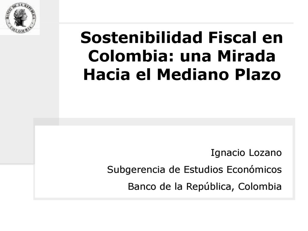 Sostenibilidad Fiscal en Colombia: una Mirada Hacia el Mediano Plazo