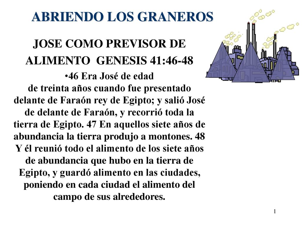 ABRIENDO LOS GRANEROS JOSE COMO PREVISOR DE ALIMENTO GENESIS 41:46-48