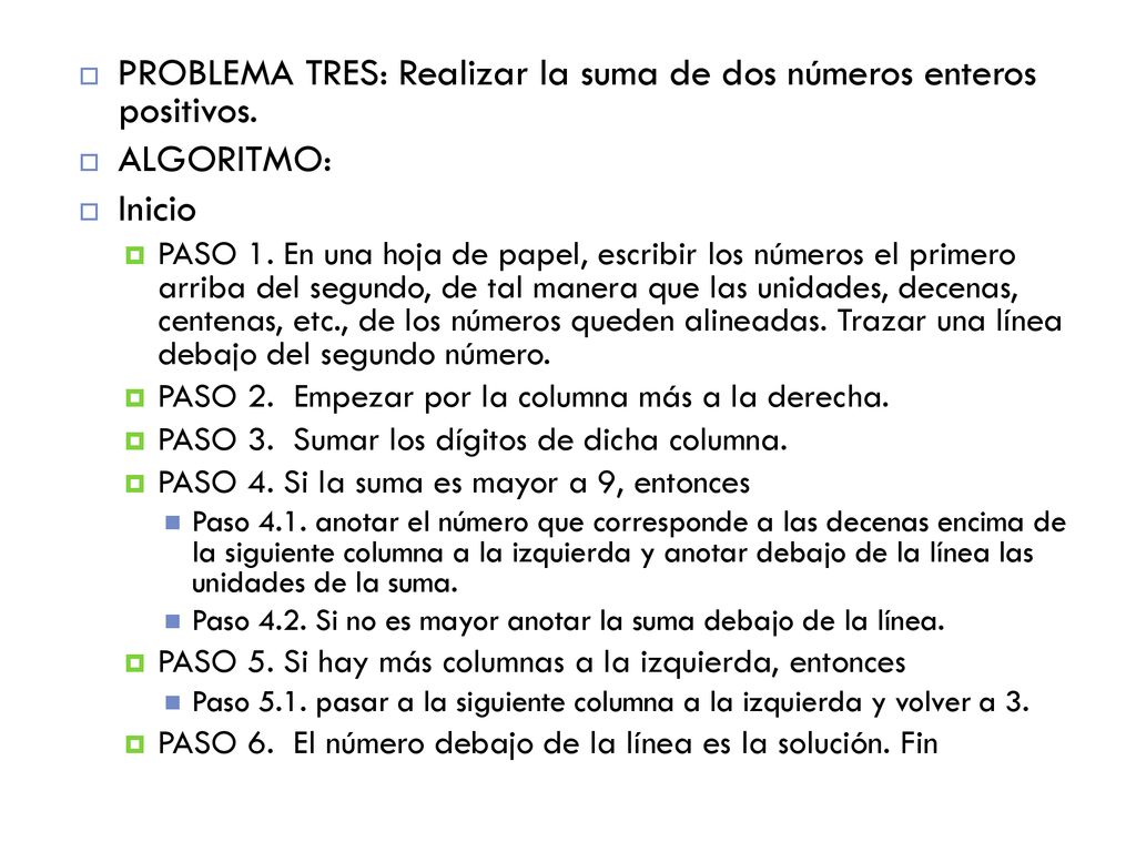 PROBLEMA TRES: Realizar la suma de dos números enteros positivos.