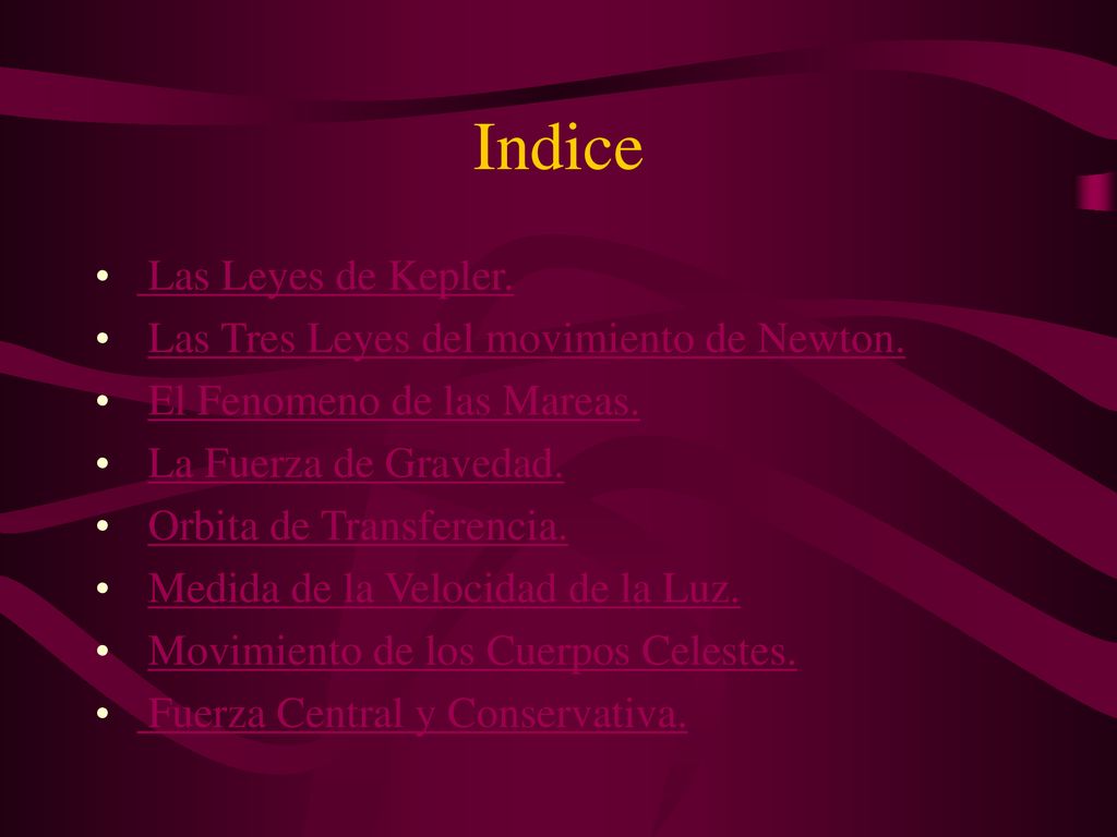 Indice Las Leyes de Kepler. Las Tres Leyes del movimiento de Newton.