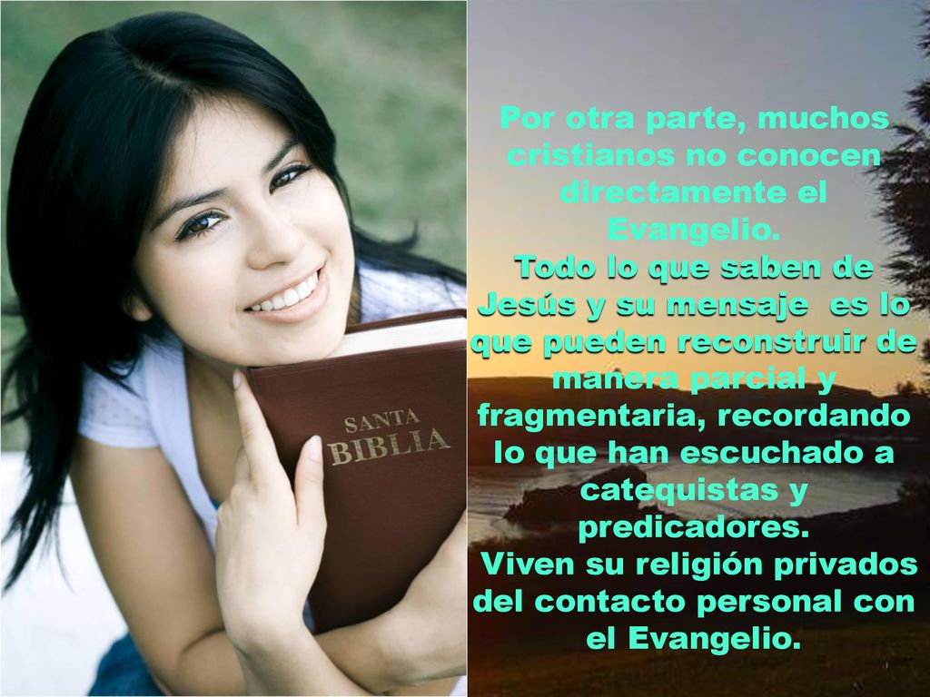 Viven su religión privados del contacto personal con el Evangelio.