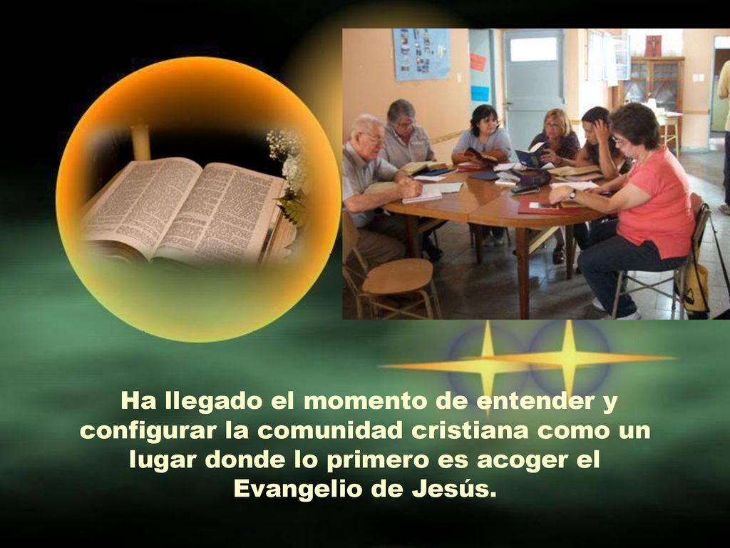 Ha llegado el momento de entender y configurar la comunidad cristiana como un lugar donde lo primero es acoger el Evangelio de Jesús.