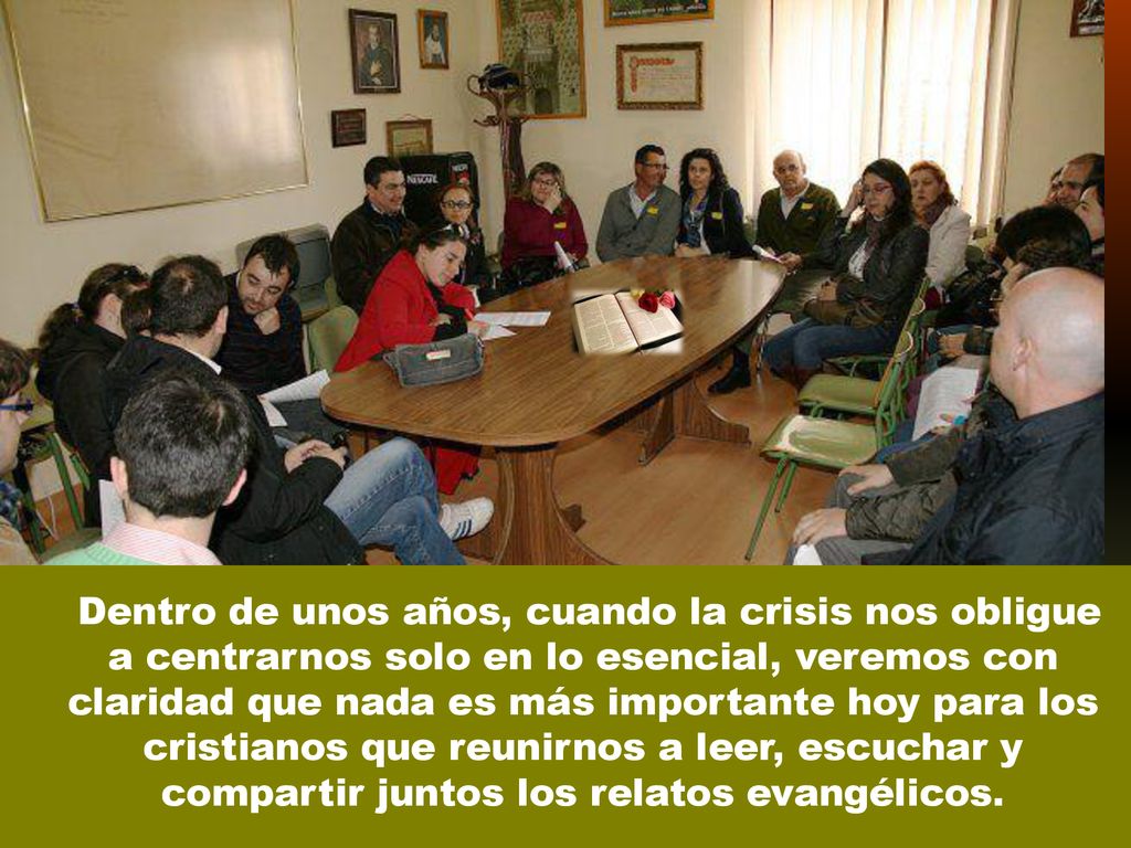 Dentro de unos años, cuando la crisis nos obligue a centrarnos solo en lo esencial, veremos con claridad que nada es más importante hoy para los cristianos que reunirnos a leer, escuchar y compartir juntos los relatos evangélicos.