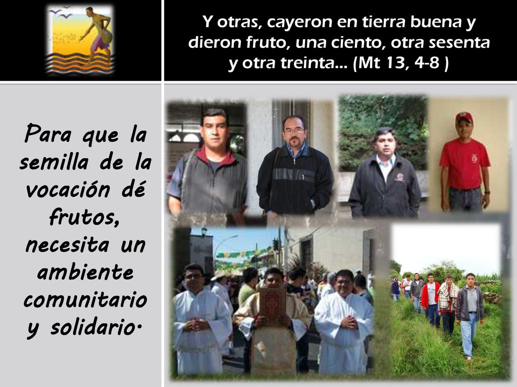 Y otras, cayeron en tierra buena y dieron fruto, una ciento, otra sesenta y otra treinta… (Mt 13, 4-8 )