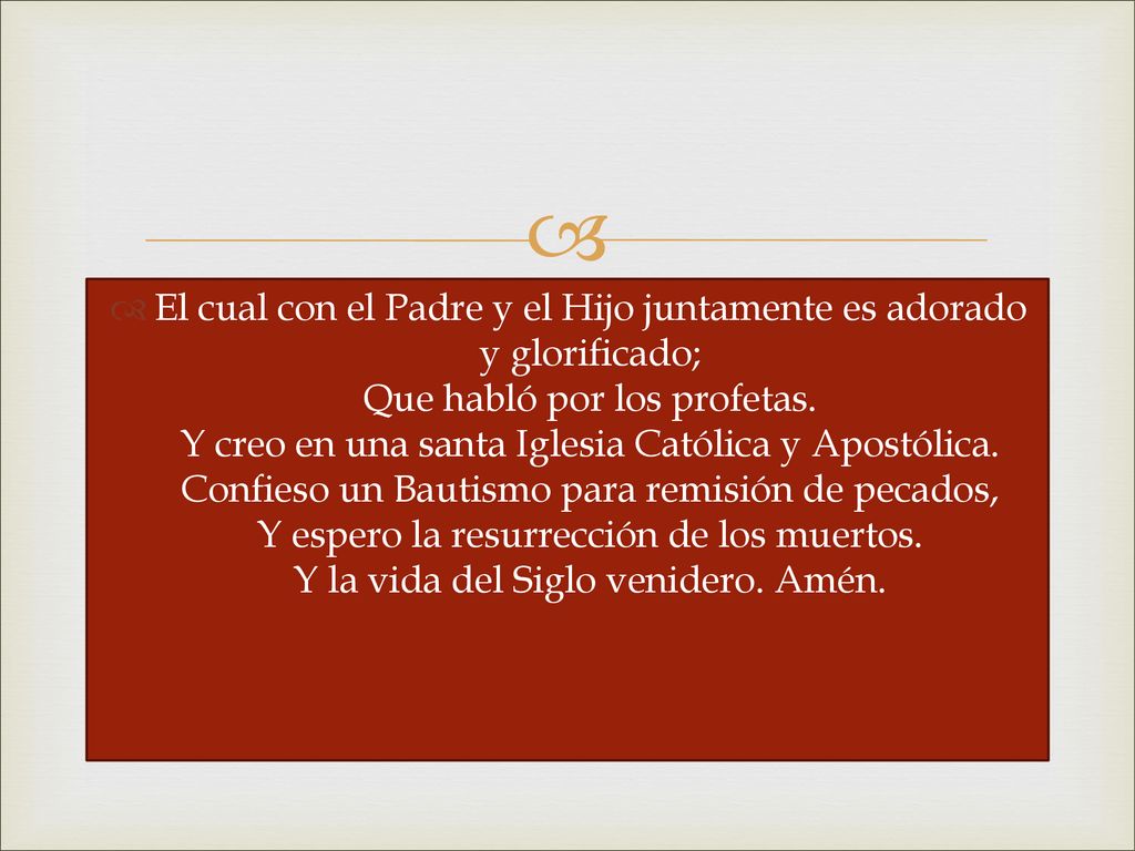 El cual con el Padre y el Hijo juntamente es adorado y glorificado; Que habló por los profetas.