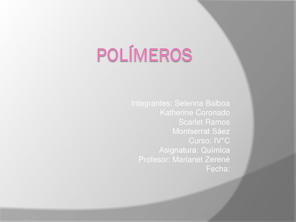 Polímeros Integrantes: Selenna Balboa Katherine Coronado Scarlet Ramos