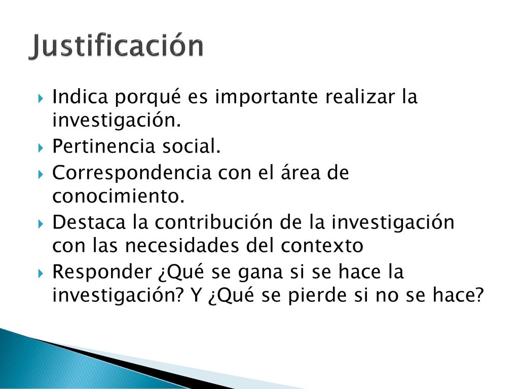 Justificación Indica porqué es importante realizar la investigación.