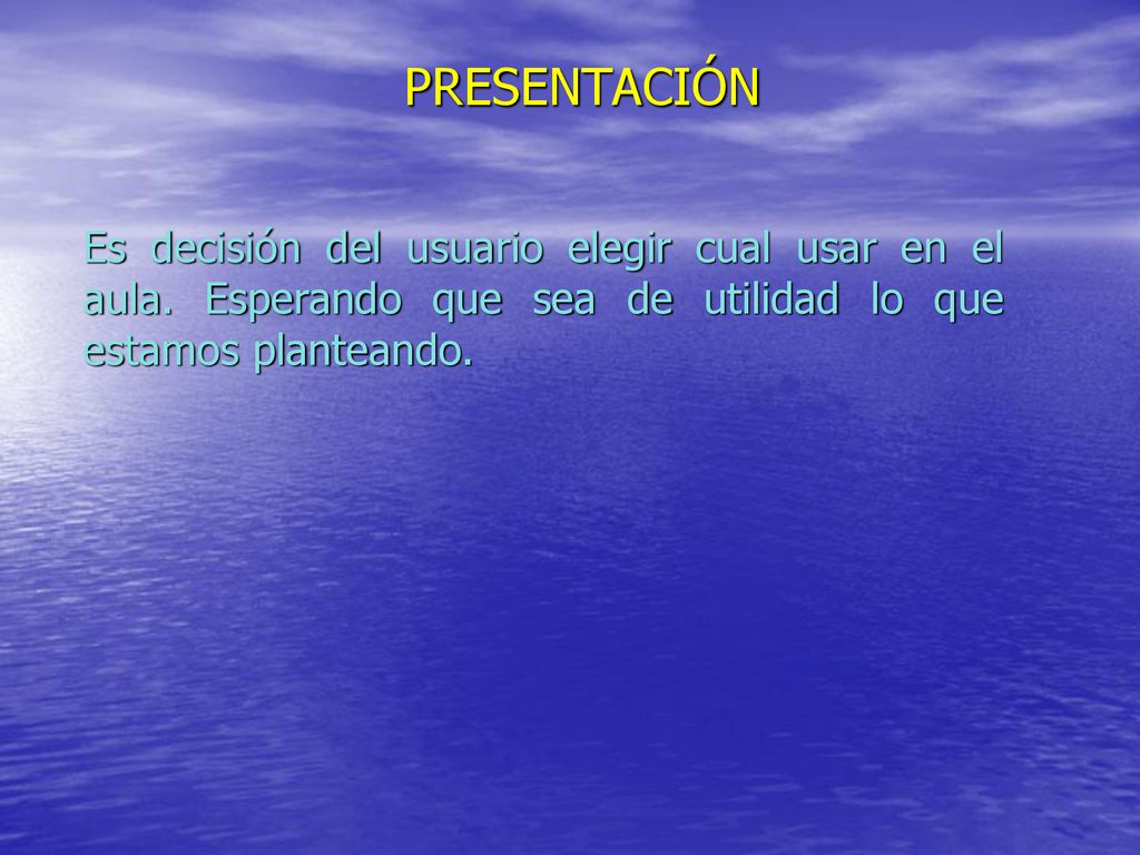 PRESENTACIÓN Es decisión del usuario elegir cual usar en el aula.