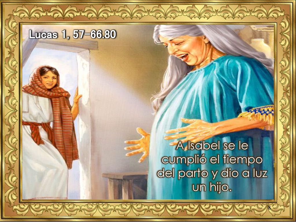 A Isabel se le cumplió el tiempo del parto y dio a luz un hijo.