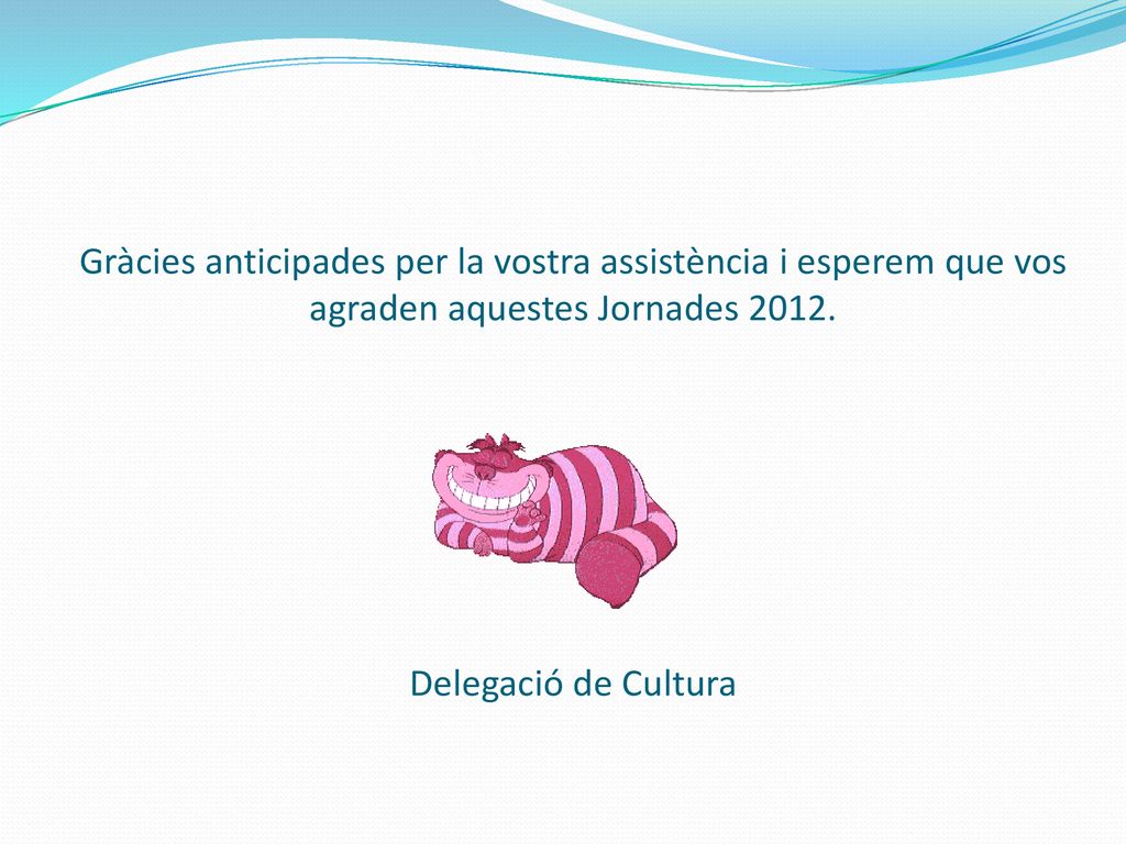 Gràcies anticipades per la vostra assistència i esperem que vos agraden aquestes Jornades 2012.