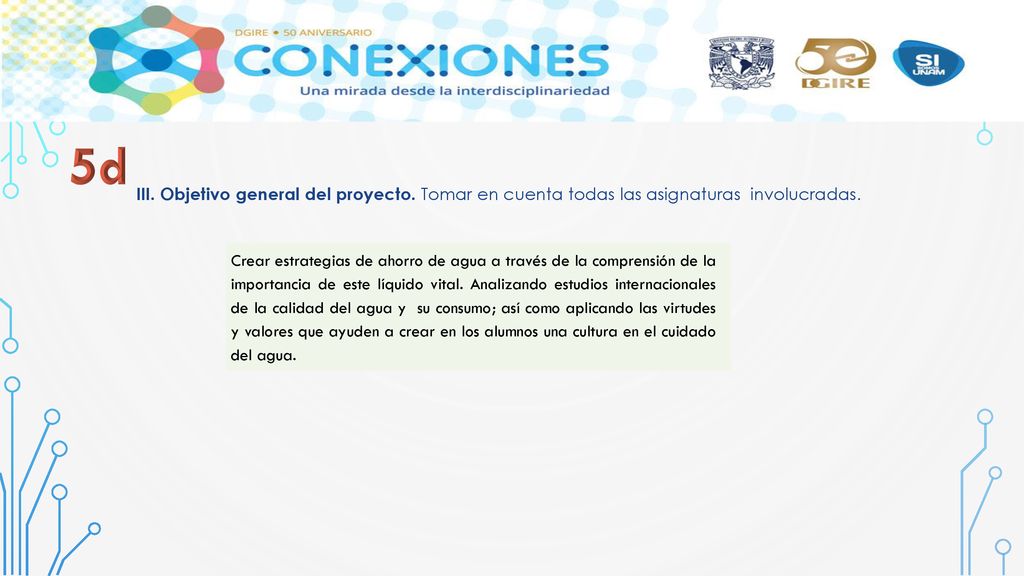 5d III. Objetivo general del proyecto. Tomar en cuenta todas las asignaturas involucradas.