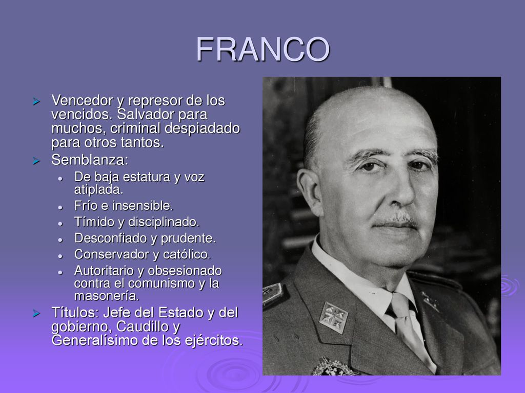 FRANCO Vencedor y represor de los vencidos. Salvador para muchos, criminal despiadado para otros tantos.