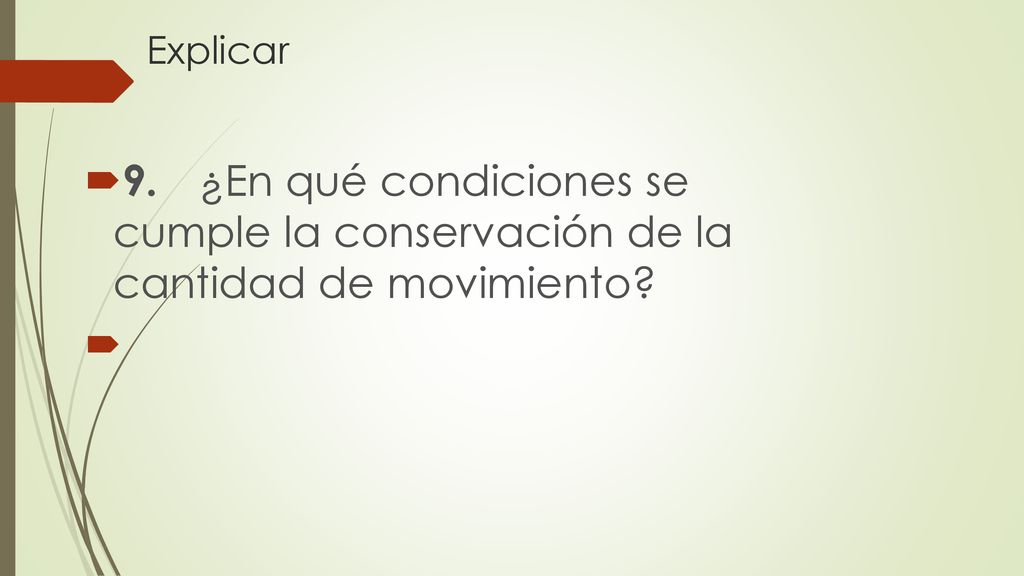 Explicar 9. ¿En qué condiciones se cumple la conservación de la cantidad de movimiento
