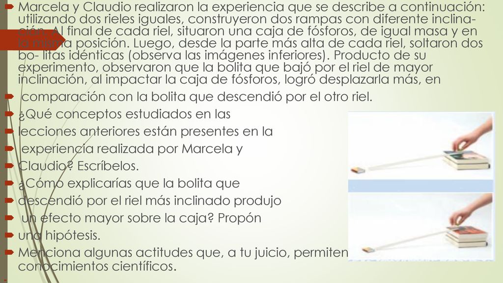 comparación con la bolita que descendió por el otro riel.