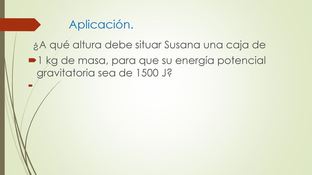 Aplicación. ¿A qué altura debe situar Susana una caja de.