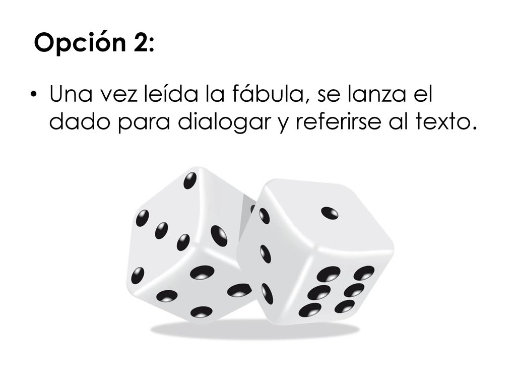 Opción 2: Una vez leída la fábula, se lanza el dado para dialogar y referirse al texto.