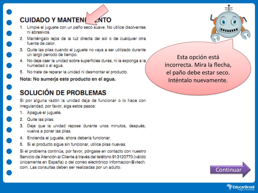 Esta opción está incorrecta. Mira la flecha, el paño debe estar seco.