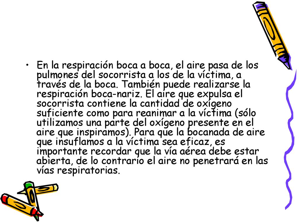 En la respiración boca a boca, el aire pasa de los pulmones del socorrista a los de la víctima, a través de la boca.