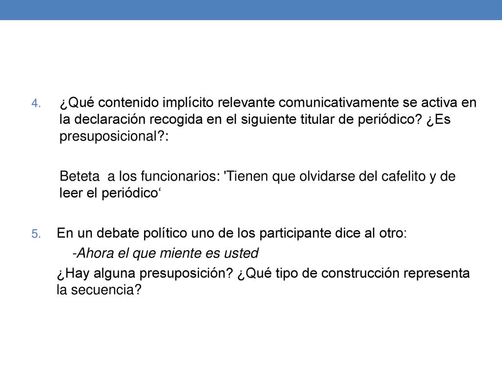 ¿Qué contenido implícito relevante comunicativamente se activa en la declaración recogida en el siguiente titular de periódico ¿Es presuposicional :