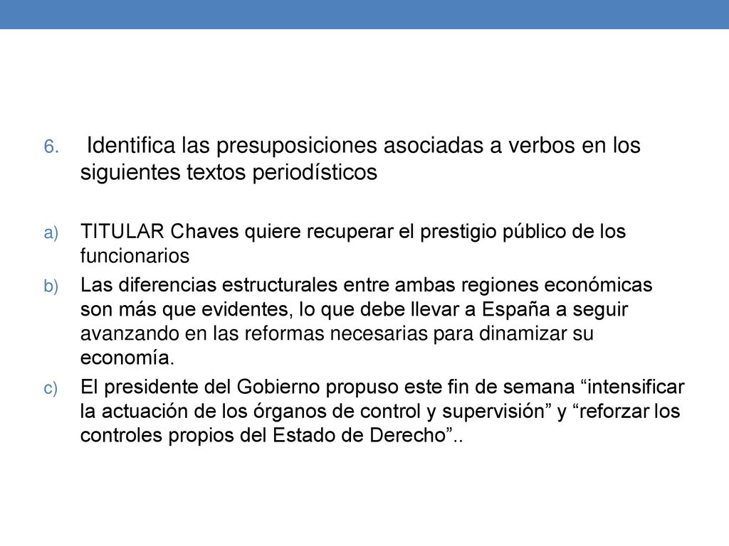 Identifica las presuposiciones asociadas a verbos en los siguientes textos periodísticos