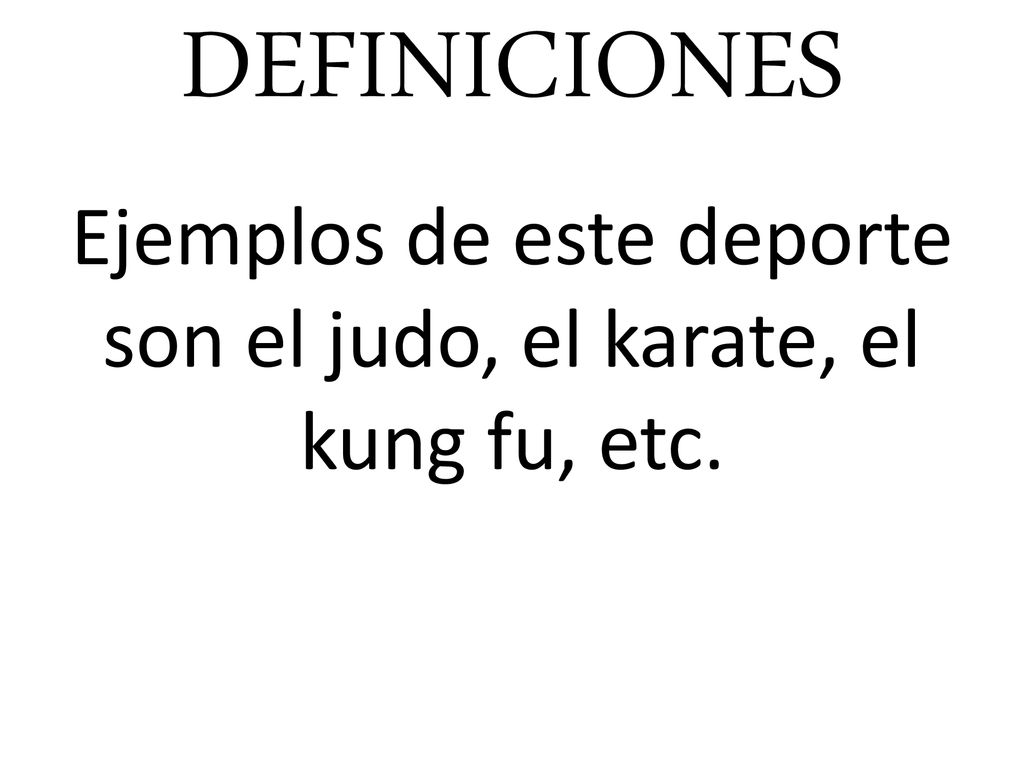 Ejemplos de este deporte son el judo, el karate, el kung fu, etc.