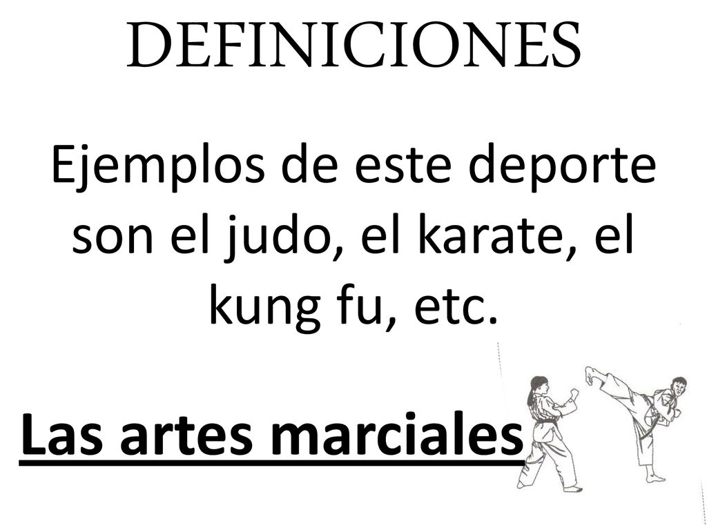 Ejemplos de este deporte son el judo, el karate, el kung fu, etc.