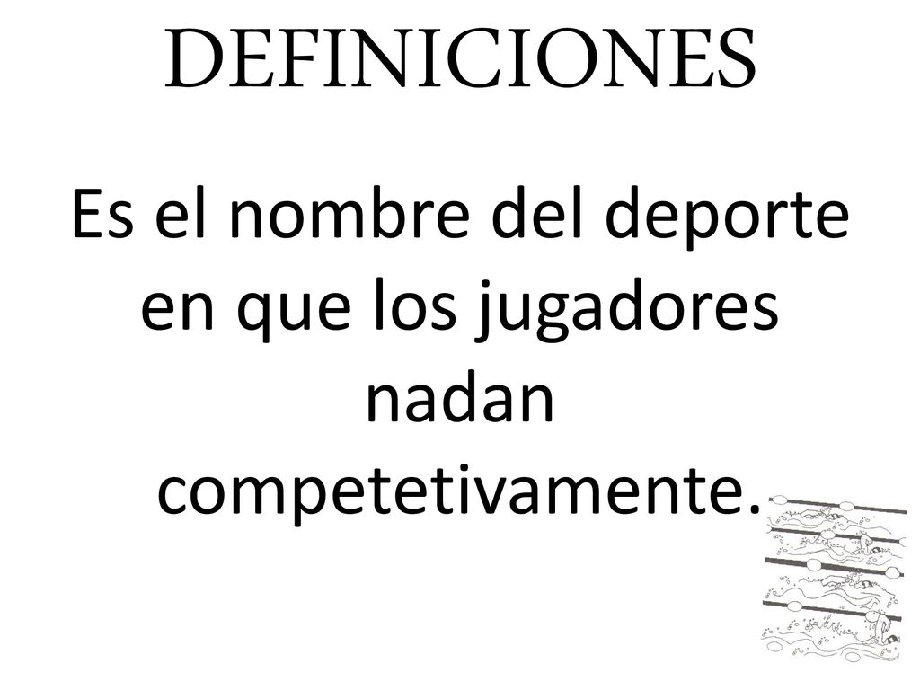 Es el nombre del deporte en que los jugadores nadan competetivamente.