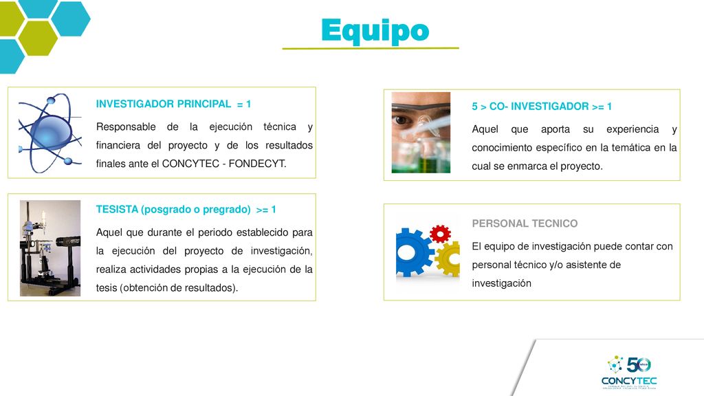 Equipo INVESTIGADOR PRINCIPAL = 1 5 > CO- INVESTIGADOR >= 1
