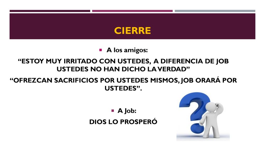 OFREZCAN SACRIFICIOS POR USTEDES MISMOS, JOB ORARÁ POR USTEDES .