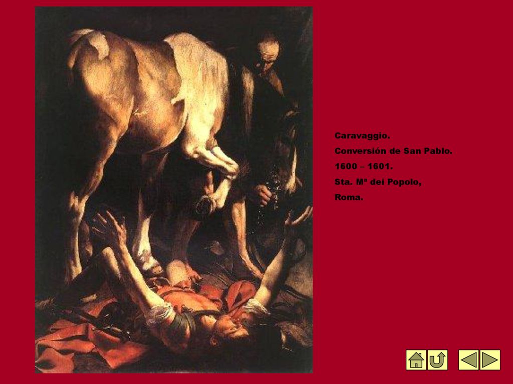 Caravaggio. Conversión de San Pablo – Sta. Mª dei Popolo, Roma.