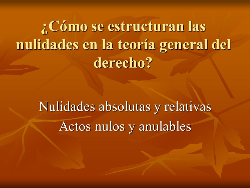 ¿Cómo se estructuran las nulidades en la teoría general del derecho