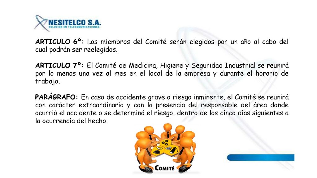 ARTICULO 6º: Los miembros del Comité serán elegidos por un año al cabo del cual podrán ser reelegidos.