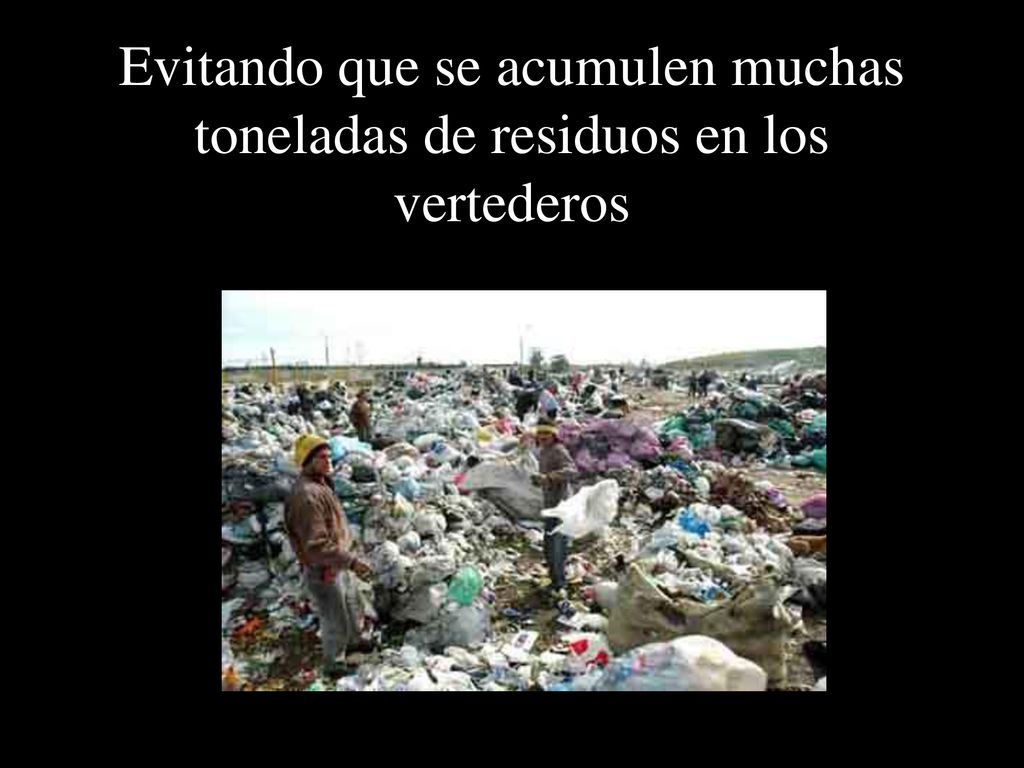Evitando que se acumulen muchas toneladas de residuos en los vertederos