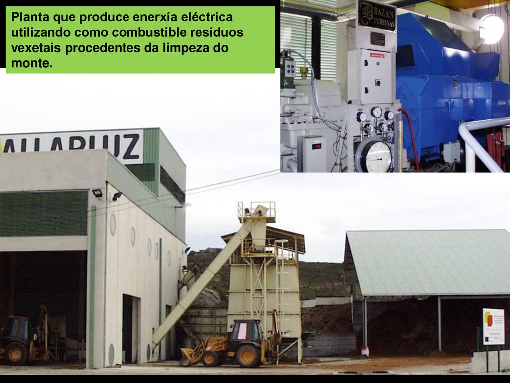 Planta que produce enerxía eléctrica utilizando como combustible resíduos vexetais procedentes da limpeza do monte.