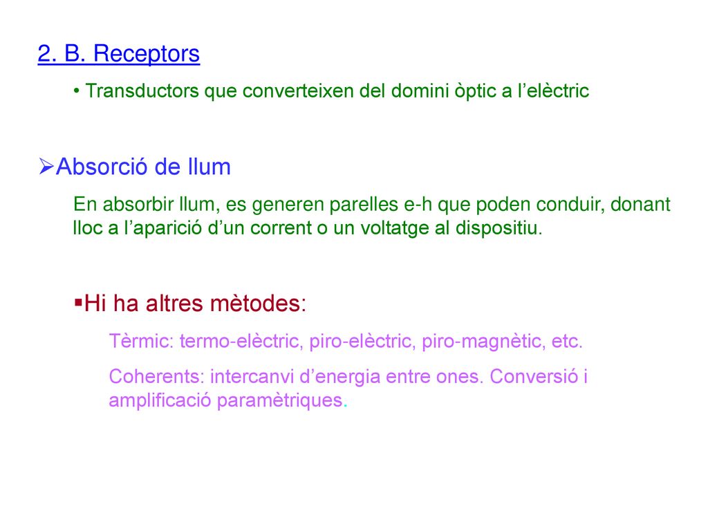 2. B. Receptors Absorció de llum Hi ha altres mètodes: