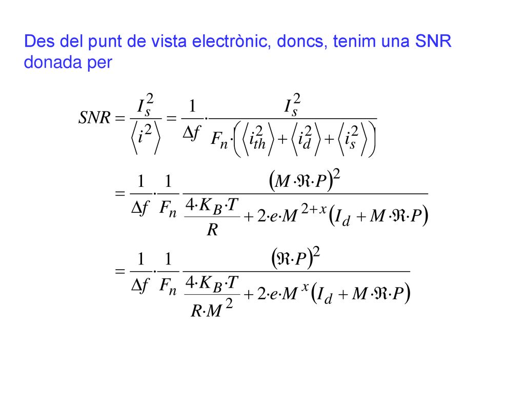 Des del punt de vista electrònic, doncs, tenim una SNR donada per
