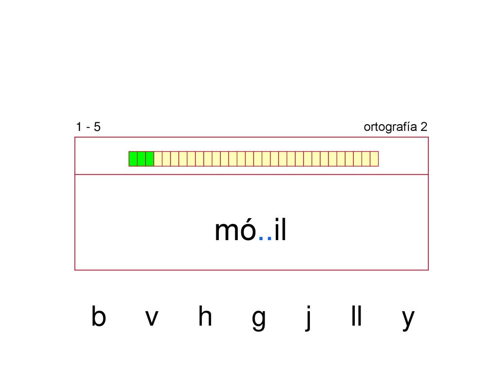 1 - 5 ortografía 2 mó..il b v h g j ll y