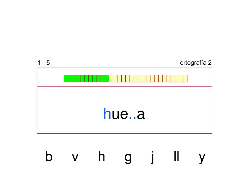 1 - 5 ortografía 2 hue..a b v h g j ll y