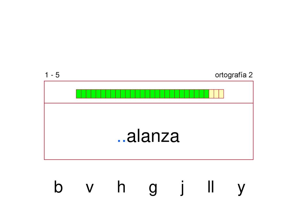 1 - 5 ortografía 2 ..alanza b v h g j ll y
