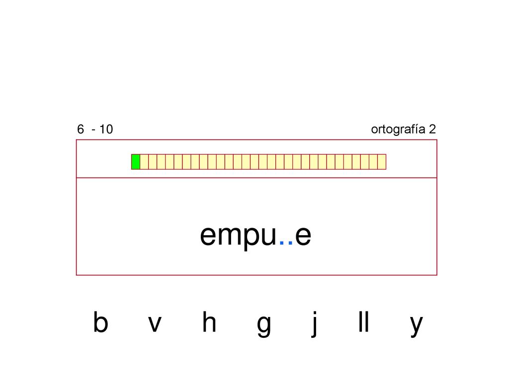 ortografía 2 empu..e b v h g j ll y