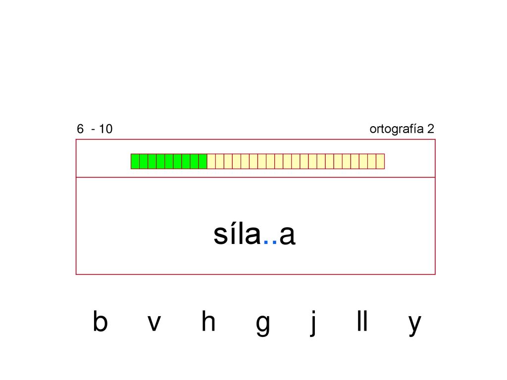 ortografía 2 síla..a b v h g j ll y