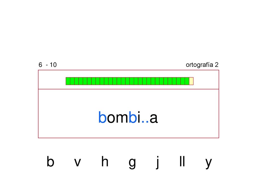 ortografía 2 bombi..a b v h g j ll y