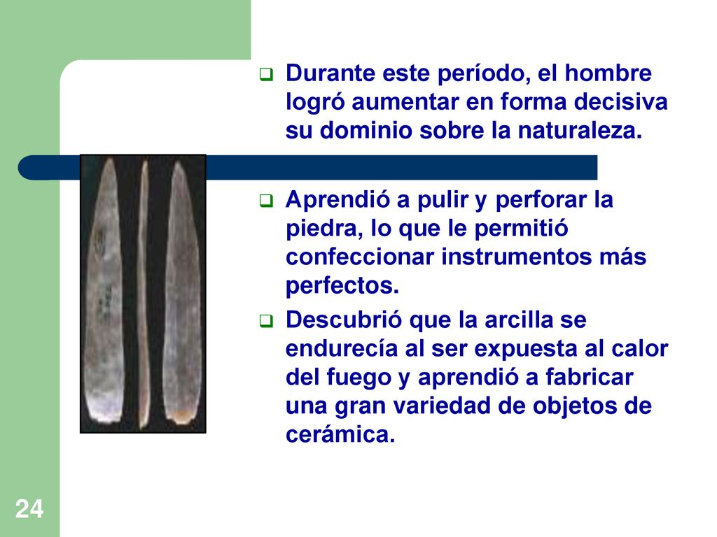 Durante este período, el hombre logró aumentar en forma decisiva su dominio sobre la naturaleza.