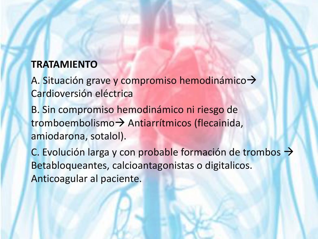 TRATAMIENTO A. Situación grave y compromiso hemodinámico Cardioversión eléctrica B.