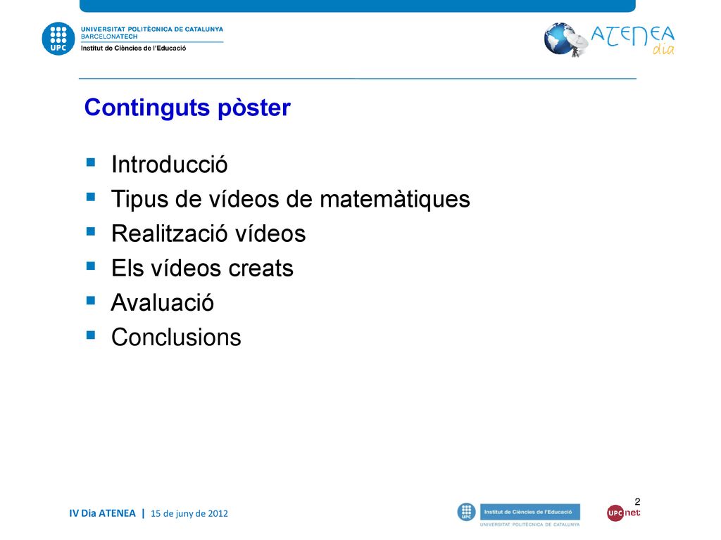 Continguts pòster Introducció. Tipus de vídeos de matemàtiques. Realització vídeos. Els vídeos creats.
