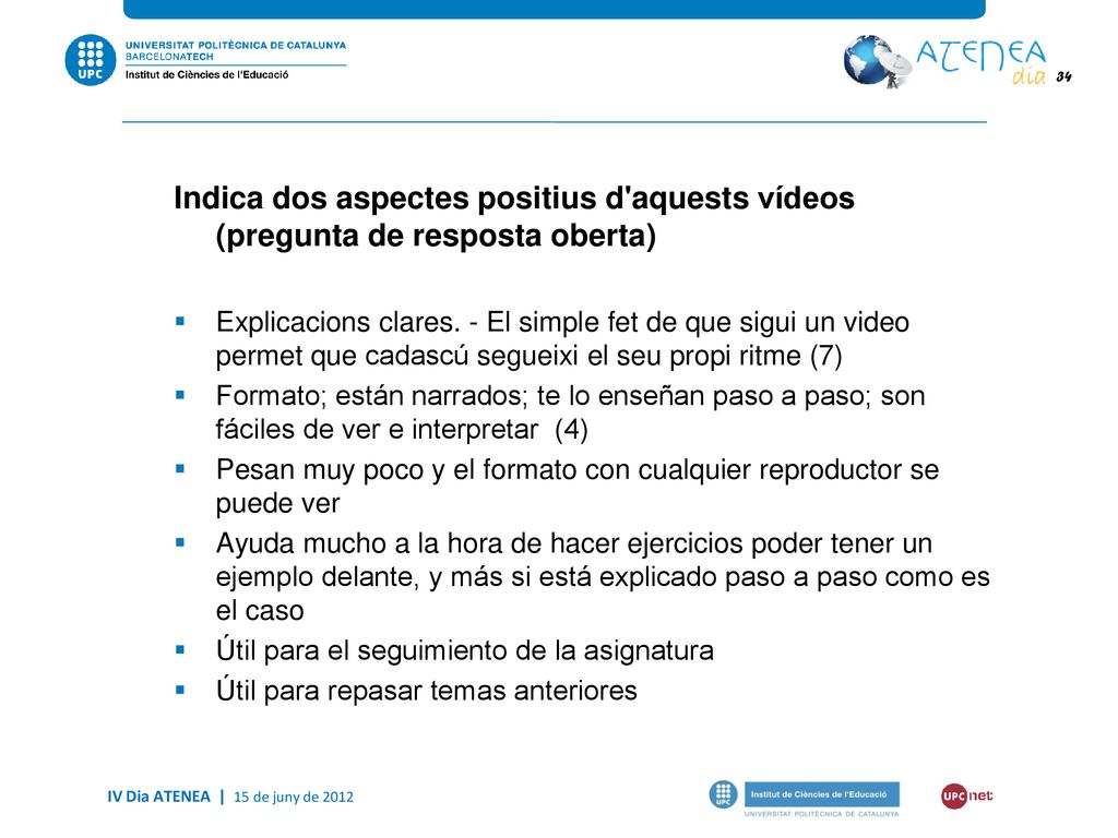 Indica dos aspectes positius d aquests vídeos (pregunta de resposta oberta)